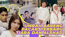 Artis Umrah bareng Pacar, Terbaru Tiara Andini dan Alshad Ahmad