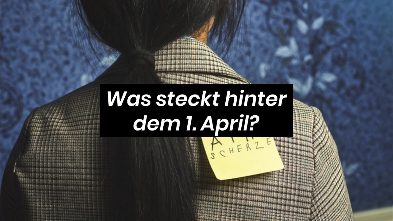 Was steckt hinter dem 1. April?