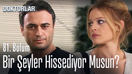 Hala ona karşı bir şeyler hissediyor musun? - Doktorlar 81. Bölüm
