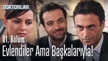 Evlendiler ama başkalarıyla - Doktorlar 81  Bölüm