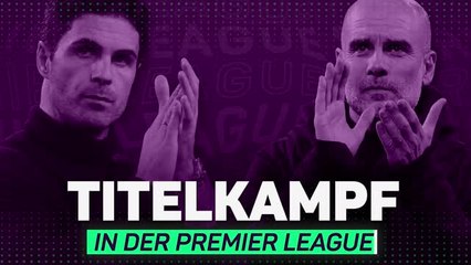 Arsenal oder City: Wer schnappt sich den PL-Titel?
