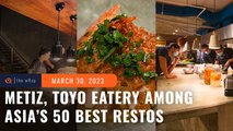 Filipino restos Toyo Eatery, Metiz among Asia's 50 Best Restaurants for 2023