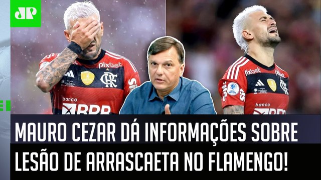 O que EU APUREI HOJE é que essa LESÃO do Arrascaeta... Mauro Cezar FALA TUDO sobre o Flamengo!