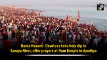 Ram Navami: Devotees take holy dip in Sarayu River, offer prayers at Ram Temple in Ayodhya