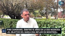 Pino Zamorano, árbitro 15 años en la era Negreira: «El objetivo del Barça era influir en nosotros»
