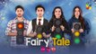 Fairy Tale EP 08 - 30 Mar 23 - Presented By Sunsilk, Powered By Glow  Lovely, Associated By Walls
