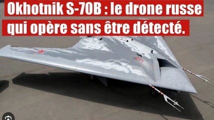 Okhotnik S-70B : la nouvelle arme secrète russe qui défie l'Occident.