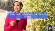5 Ways to Burn Fat Faster - No Running Needed