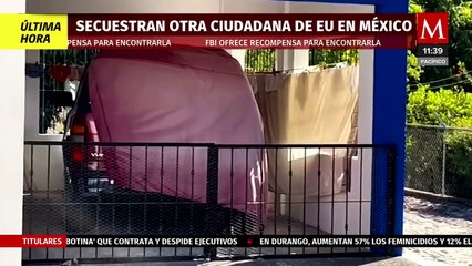 Secuestran a otra ciudadana de EU en México; FBI ofrece recompensa para encontrarla