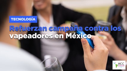 Refuerzan campaña contra los vapeadores en México