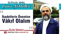 İbadetlerin Önemine Vâkıf Olalım - Mahmud Esad Coşan - Cuma Sohbetleri