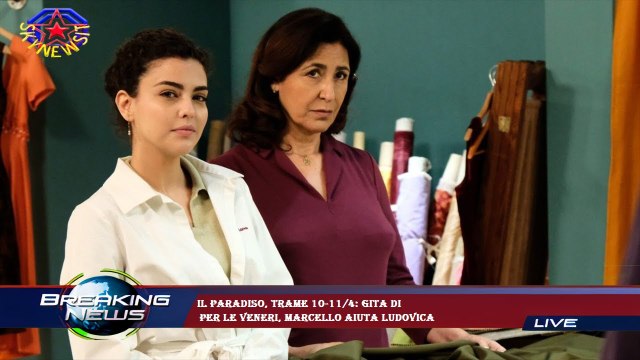 Il Paradiso, trame 10-11/4: gita di per le veneri, Marcello aiuta Ludovica