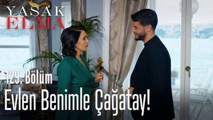 Evlen benimle Çağatay! - Yasak Elma 129. Bölüm