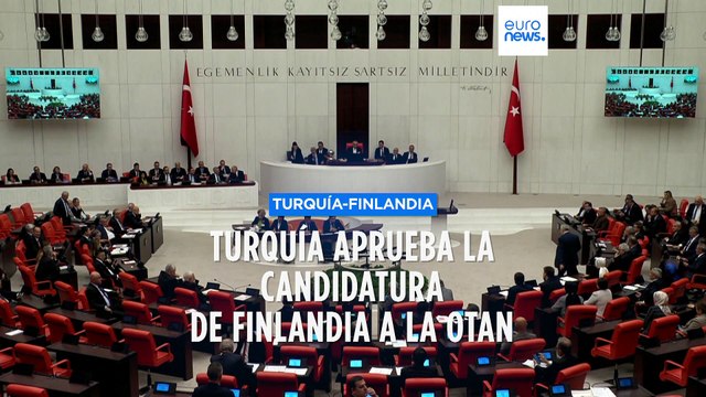 El Parlamento de Turquía ratifica la adhesión de Finlandia a la OTAN