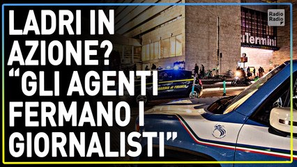 LADRI IN AZIONE, MA GLI AGENTI FERMANO GIORNALISTA DE LA VERITÀ ▷ "COSTRETTI A BUTTARE IL FILMATO"