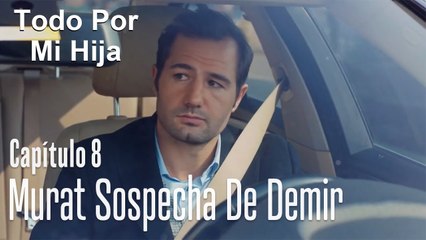 Murat sospecha de Demir - Todo Por Mi Hija Capítulo 8