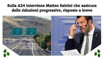 Sulla A24 interviene Matteo Salvini che assicura delle riduzioni progressive, risposte a breve