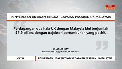 Penyertaan UK akan tingkat capaian pasaran UK-Malaysia - Pesuruhjaya Tinggi British