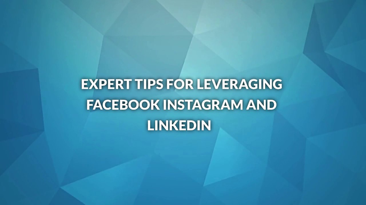 Expert Tips for Leveraging Facebook, Instagram, and LinkedIn