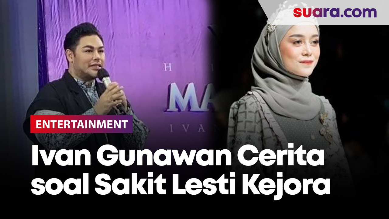 Sampai Batal Manggung, Ivan Gunawan Cerita Seberapa Parah Sakitnya Lesti Kejora