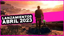 Los 6 JUEGOS más IMPORTANTES que LLEGAN EN ABRIL de 2023