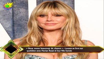 « Nous avons beaucoup de chance » : Louane se livre sur  quotidien avec Florian Rossi et leur fille