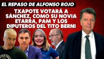 Alfonso Rojo: “Txapote votará a Sánchez, como su novia etarra, Pam y los diputeros del Tito Berni
