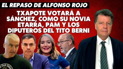 Alfonso Rojo: “Txapote votará a Sánchez, como su novia etarra, Pam y los diputeros del Tito Berni"