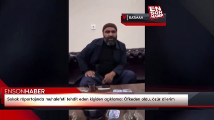 Sokak röportajında muhalefeti tehdit eden kişiden açıklama: Öfkeden oldu, özür dilerim