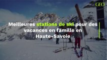Meilleures stations de ski pour des vacances en famille en Haute-Savoie