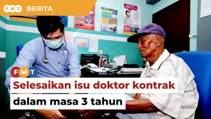 Tetapkan garis masa 3 tahun selesai isu doktor kontrak, kerajaan diberitahu