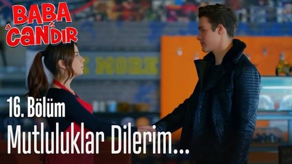Mutluluklar dilerim... - Baba Candır 16. Bölüm