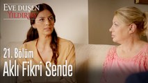 Aklı fikri sende - Eve Düşen Yıldırım 21. Bölüm