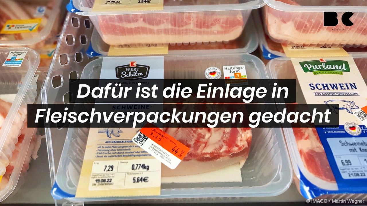 Dafür ist die Einlage in Fleischverpackungen gedacht