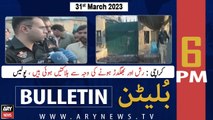ARY News Bulletin | 6 PM | 31st March 2023