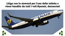 Litiga con lo steward per l’uso della toilette e viene bandito da tutti i voli Ryanair, denunciati