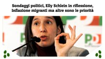 Sondaggi politici, Elly Schlein in riflessione, Inflazione migranti ma altre sono le priorità