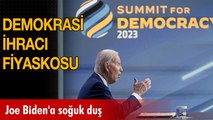 Joe Biden'a soğuk duş: Demokrasi ihracı zirvesi fiyasko ile sonuçlandı