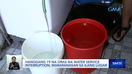 Hanggang 19 na oras na water service interruption, mararanasan sa ilang lugar | Saksi