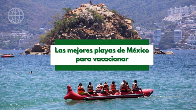 Las mejores playas mexicanas para vacacionar en Semana Santa