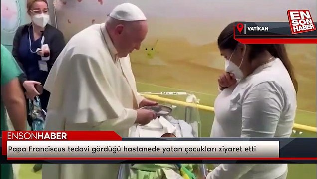 Papa Franciscus tedavi gördüğü hastanede yatan çocukları ziyaret etti