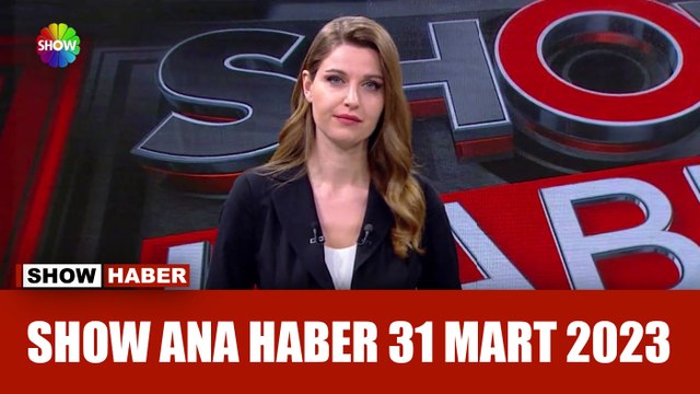 Show Ana Haber 31 Mart 2023