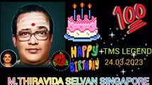 HAPPY BIRTHDAY TO TMS LEGEND  VOL 84 SINGAPORE TMS FANS  M THIRAVIDA SELVAN SINGAPORE