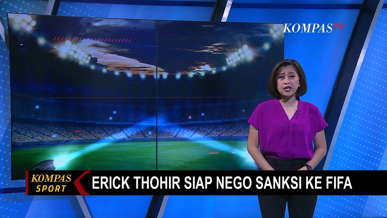 FIFA Segera Sanksi Berat Indonesia, Erick Thohir: Saya Siap Negosiasi!
