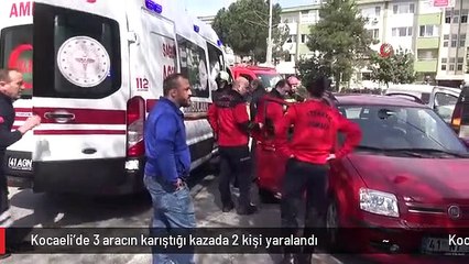 Kocaeli'de 3 aracın karıştığı kazada 2 kişi yaralandı