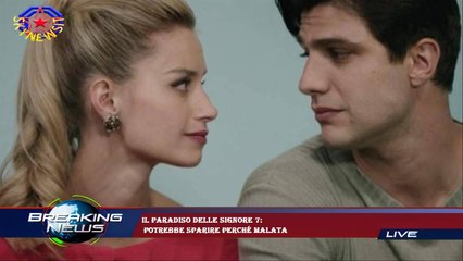 Il Paradiso delle Signore 7:  potrebbe sparire perché malata