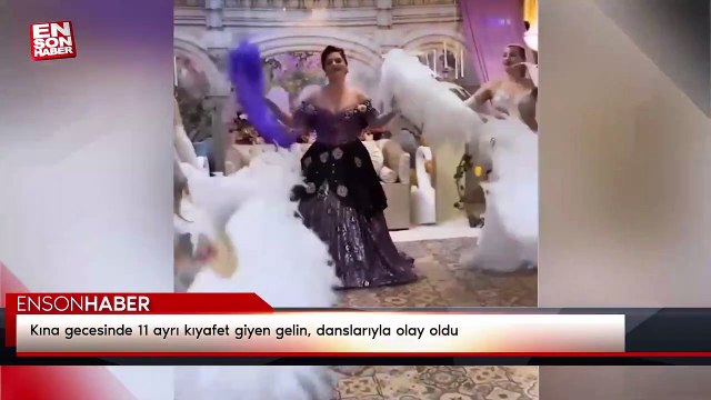 Kına gecesinde 11 ayrı kıyafet giyen gelin, danslarıyla olay oldu