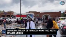 Una nueva oleada de tornados monstruo azota Estados Unidos