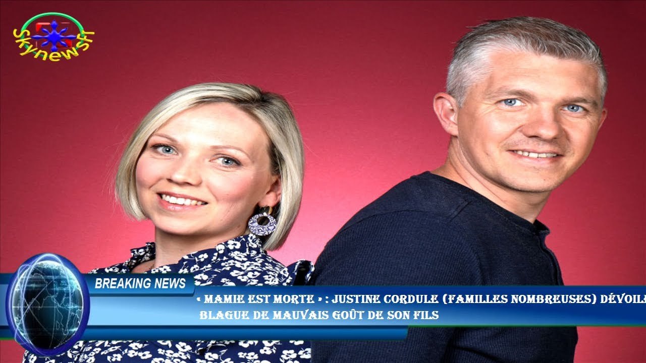 « Mamie est morte » : Justine Cordule (Familles nombreuses) dévoile  blague de mauvais goût de son f