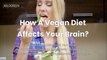 How Vegan Diet Affects Your Brain Health
